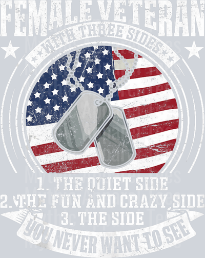 Female veteran with 3 sides Quiet Fun the side you never want to see DTF Patriotic Transfers