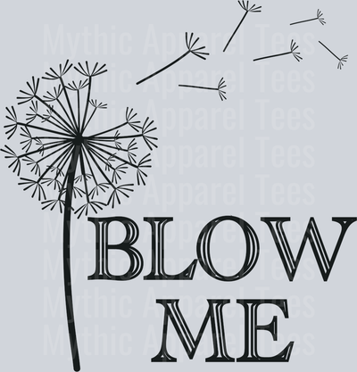 Blow Me Dandelion DTF Sarcastic Transfers