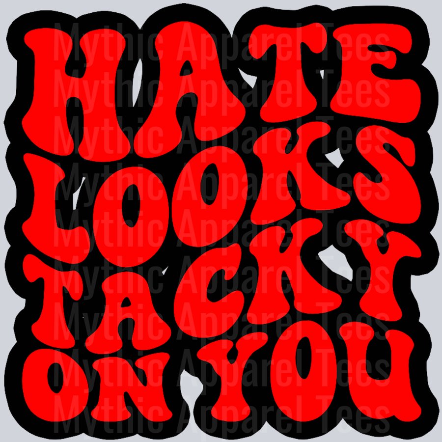 Hate Looks Tacky On You Wavey Retro Style Funny Shirt Design
