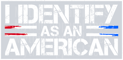 I Identify as American Political DTF Patriotic Transfers