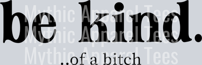 Be kind... of a bitch
