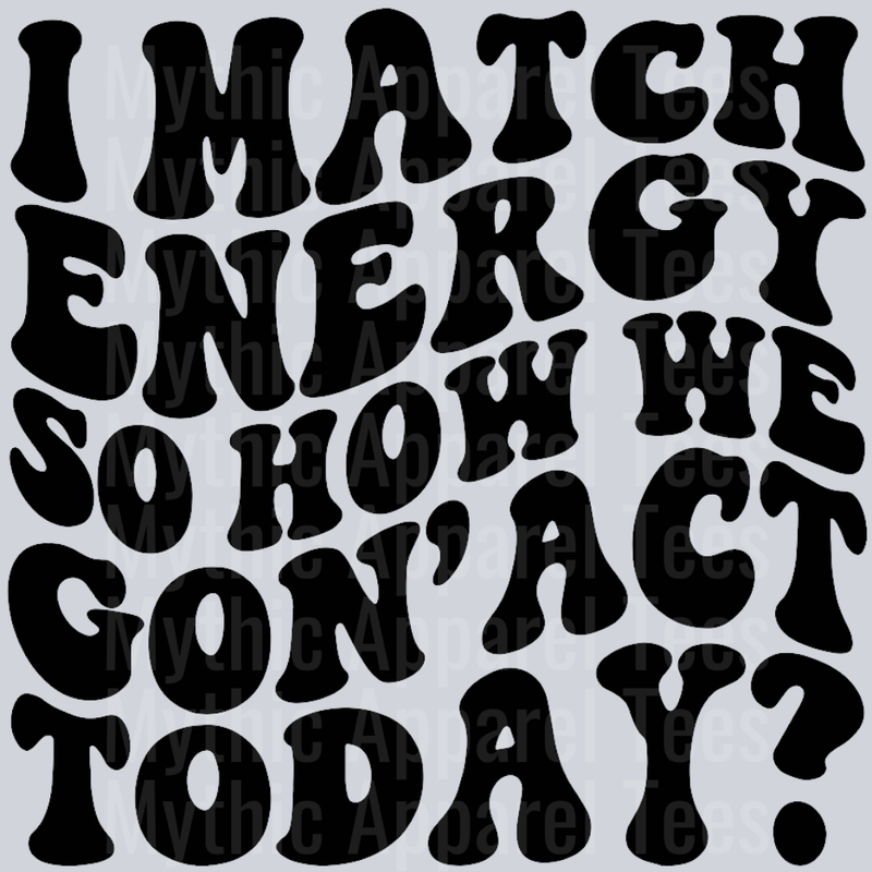 I Match Energy Wavey Retro Style Funny Shirt Design
