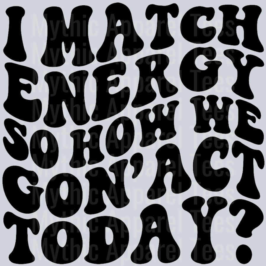 I Match Energy Wavey Retro Style Funny Shirt Design