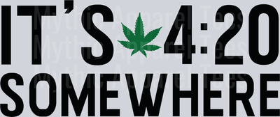 It's 4:20 Somewhere weed plant DTF Weed Transfers