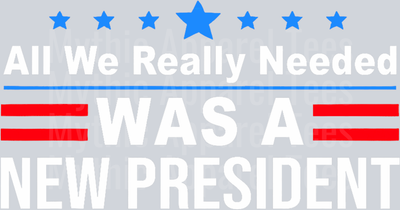 All we really needed was a new president red white and blue DTF Maga Transfers