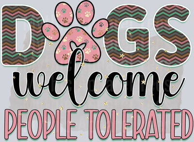Dogs welcome people tolerated tan and pink DTF Dog Transfers