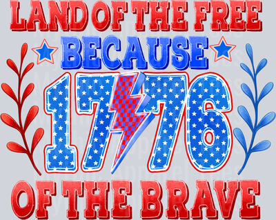 Land of the free because of the brave 1776 Red White and Blue Patriotic DTF 4th of July Transfers