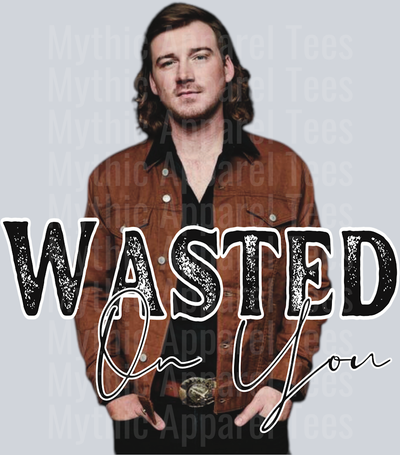 Wasted on you Morgan Wallen DTF Country Music Transfers