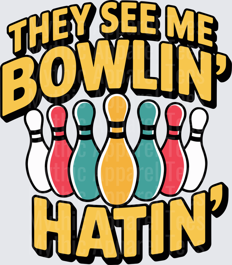 Bowling They See Me Bowlin' Hatin' Colorful Pins Funny