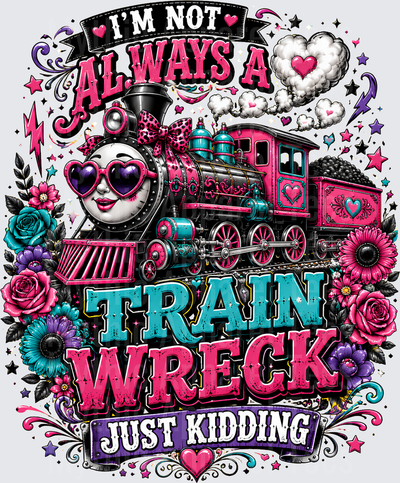 Sarcastic Skull I'm Not Always A Train Wreck Just Kidding Floral Locomotive