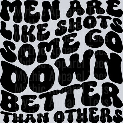 Men Are Like Shots