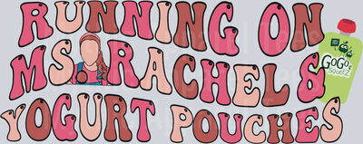 Running on Ms Rachel and Yogurt Pouches DTF GoGo Transfers