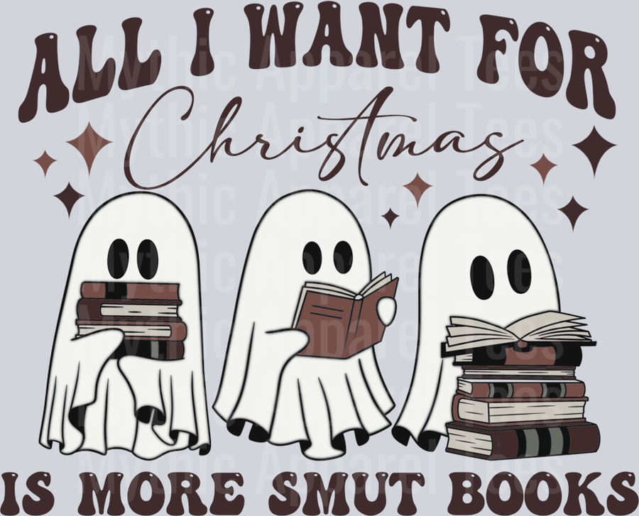 All I Want For Christmas Is More Smut Books Ghost DTF Christmas Transfers