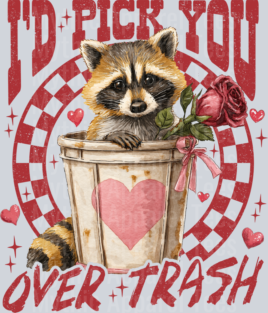 I'd Pick You Over Trash