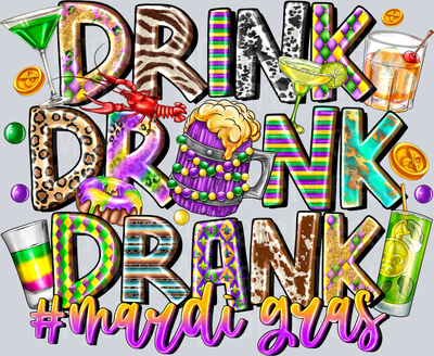 Drink Drunk Drank Mardi gras