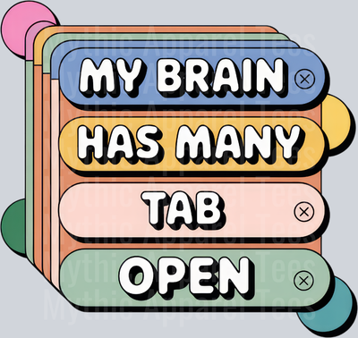 MY BRAIN HAS MANY TAB OPEN