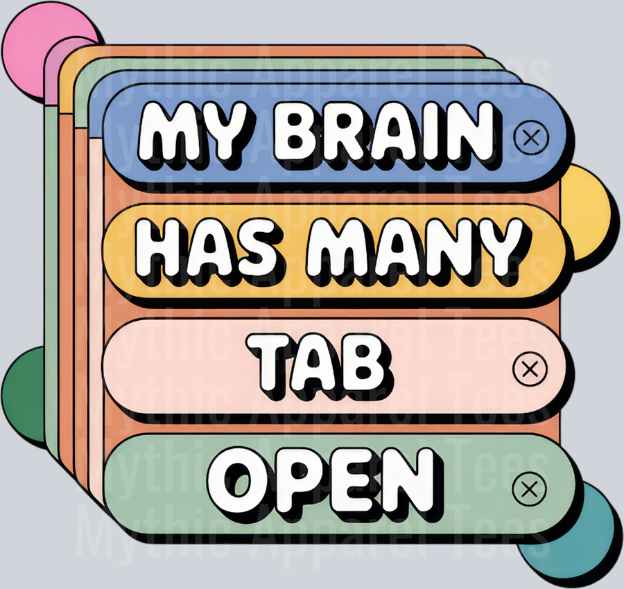 MY BRAIN HAS MANY TAB OPEN