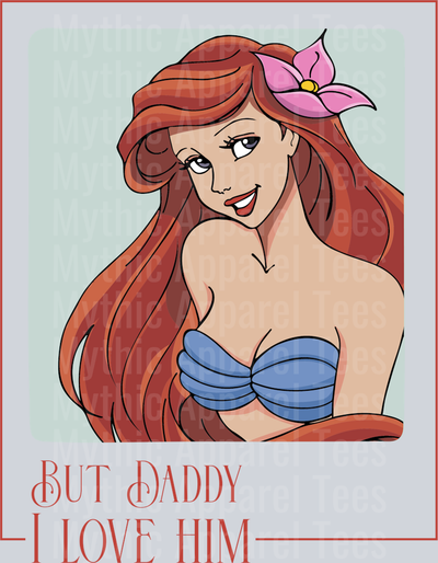But Daddy I love Him Ariel Little Mermaid Disney Princess Taylor Swift Lyrics