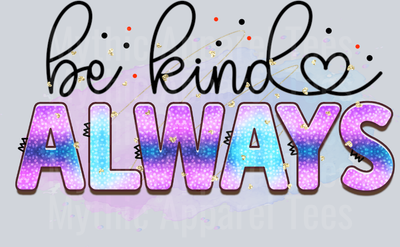 Be kind always DTF Inspirational Transfers