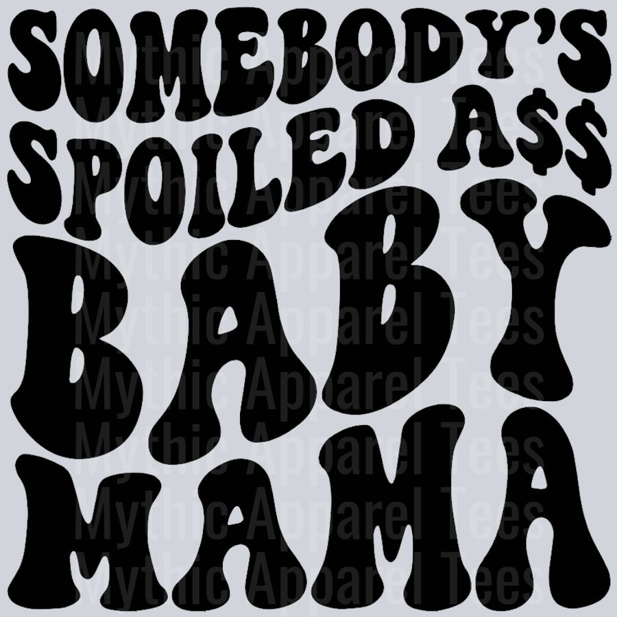 Somebodys Spoiled Ass Baby Mama Wavy Retro Funny Designs