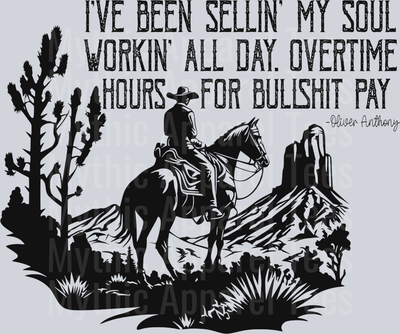 I've been sellin my soul workin all day overtime hours DTF Western Transfers