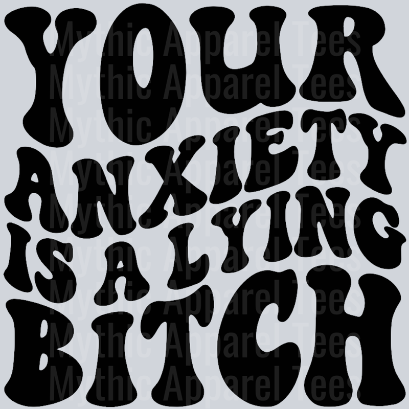 Your Anxiety Is A Lying Bitch