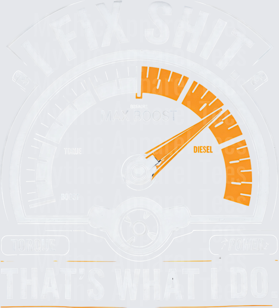 I Fix Shit That's What I Do Diesel Max Boost Gauge Mechanic