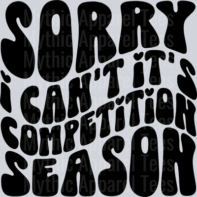 Sorry I Cant Its Competition Season School Spirit & Sports