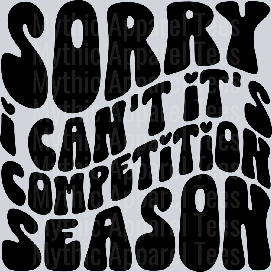 Sorry I Cant Its Competition Season School Spirit & Sports