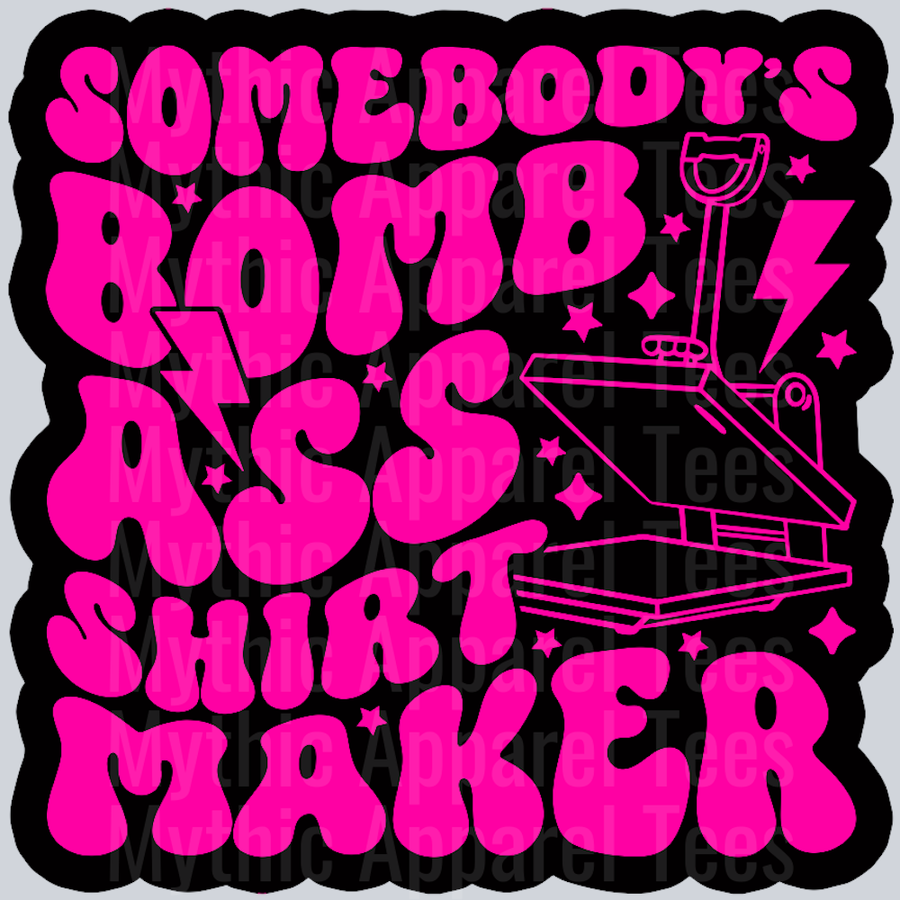 Color Somebodys Bomb Ass Shirt Maker