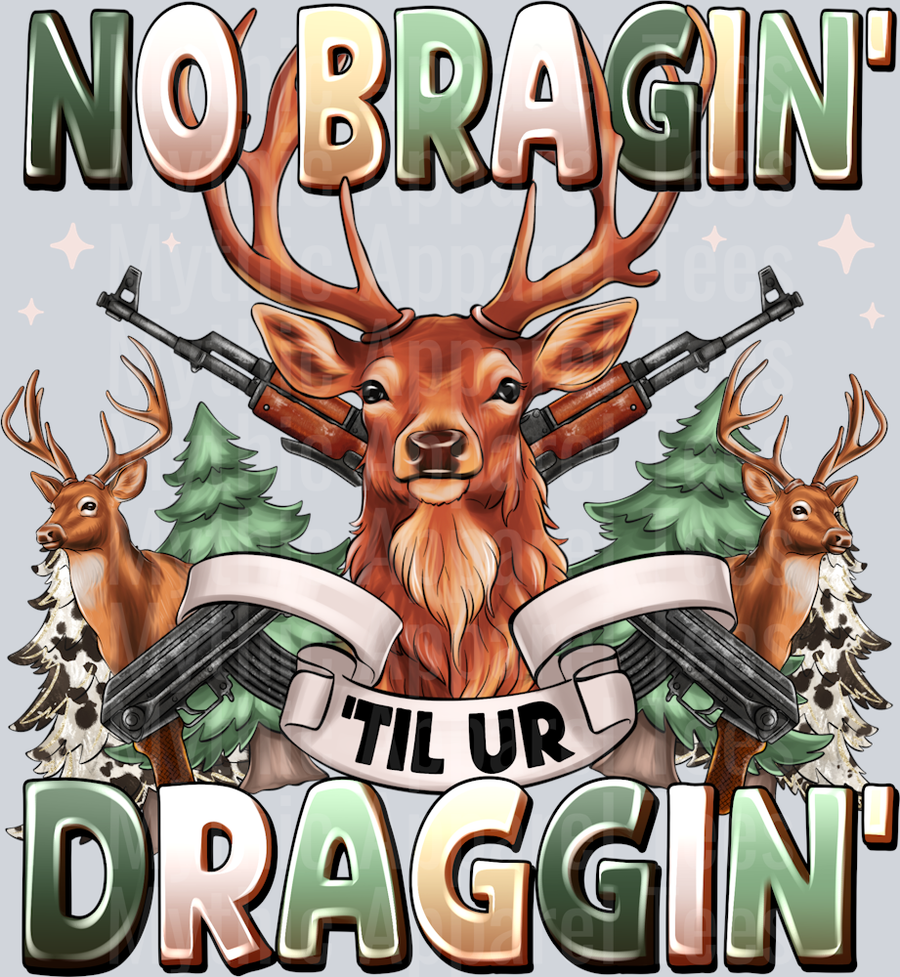 NO Bragin' til your Dragin Deer Hunting