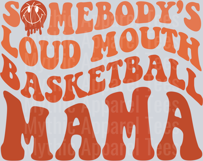 Somebody's Loud mouth basketball Mama DTF Basketball Transfers