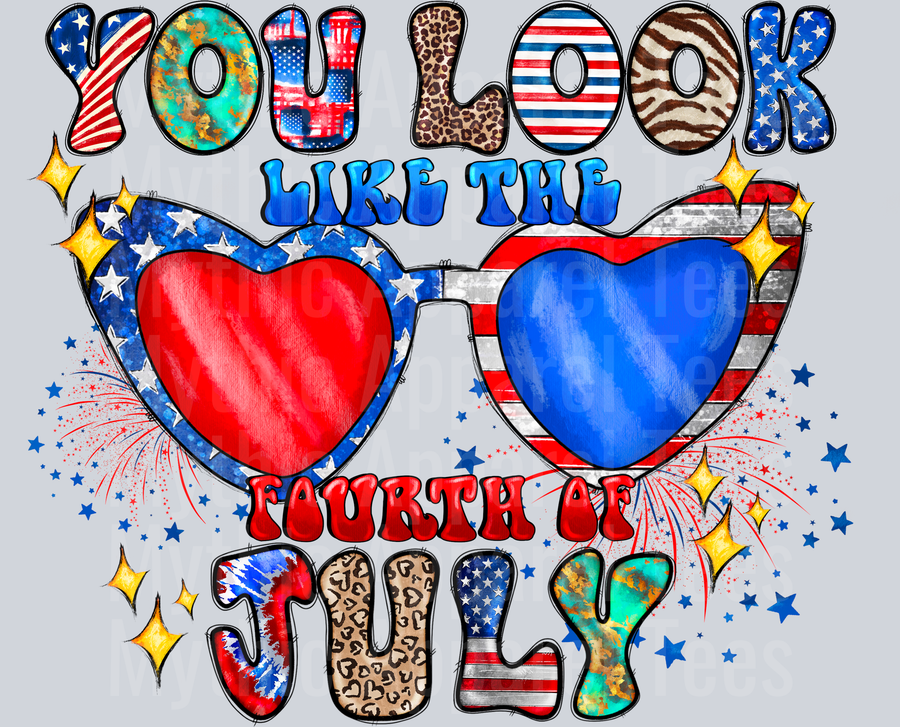 You Look Like The Fourth Of July 4th of july DTF Patriotic Transfers