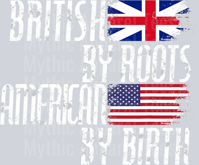 British by roots American by birth tattered flags DTF Patriotic Transfers