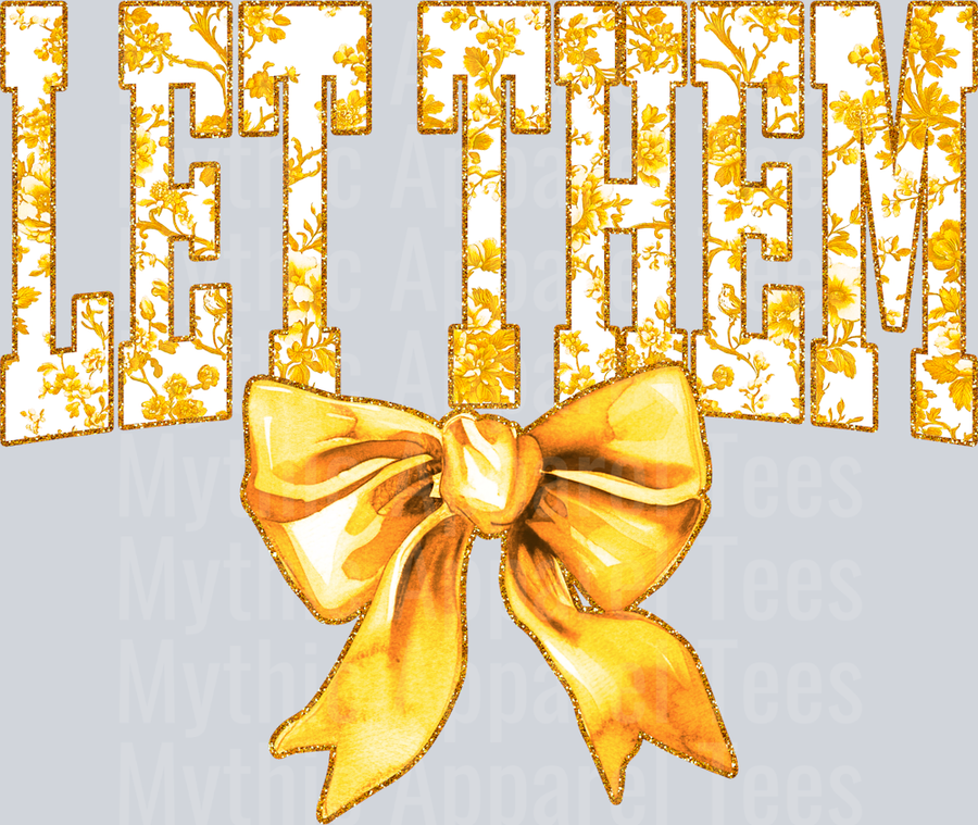 Yellow Let Them College Font With Bow Floral Pattern Empowering