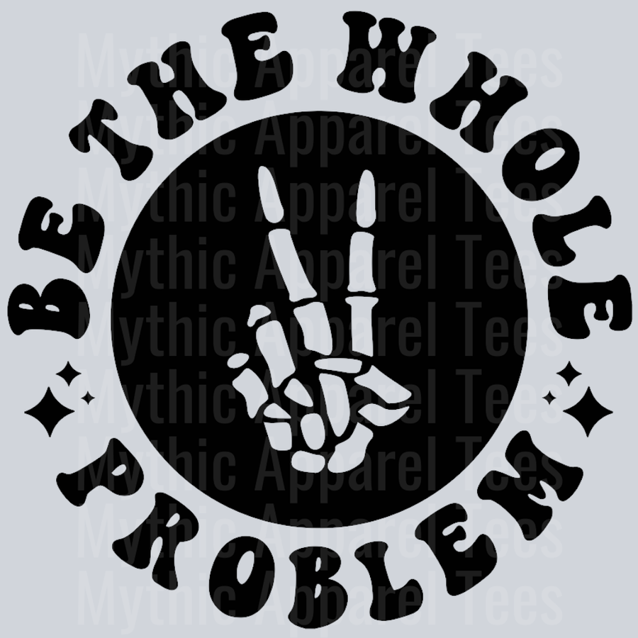 Be The Whole Problem Pocket Design Wavey Retro Style Funny Shirt Design
