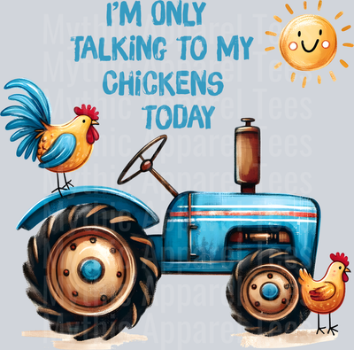 Im only talking to my chickens today tractor and 2 chickens DTF Chicken Transfers