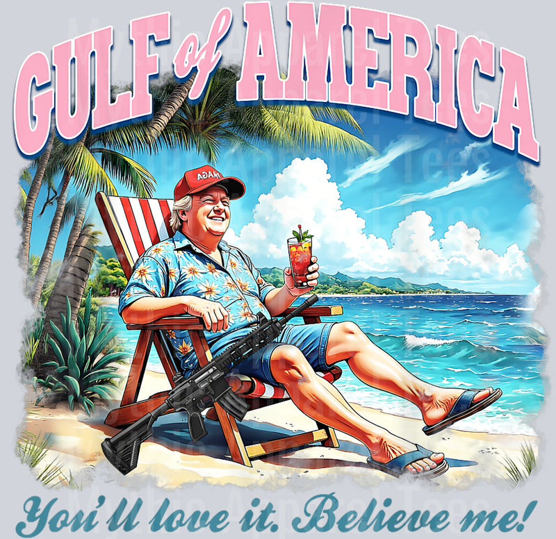 Gulf Of Usa America Trump You_ll Love It Believe Me DTF Gulf Of America Transfers