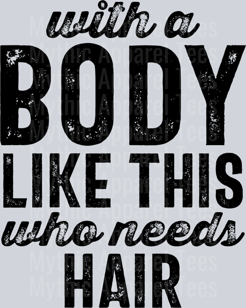 With A Body Like This DISTRESSED  DTF Husband Transfers