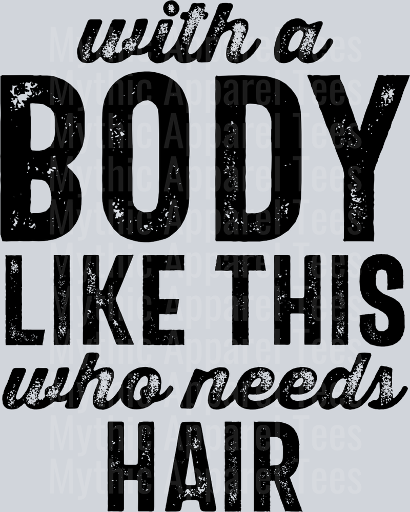With A Body Like This DISTRESSED  DTF Husband Transfers