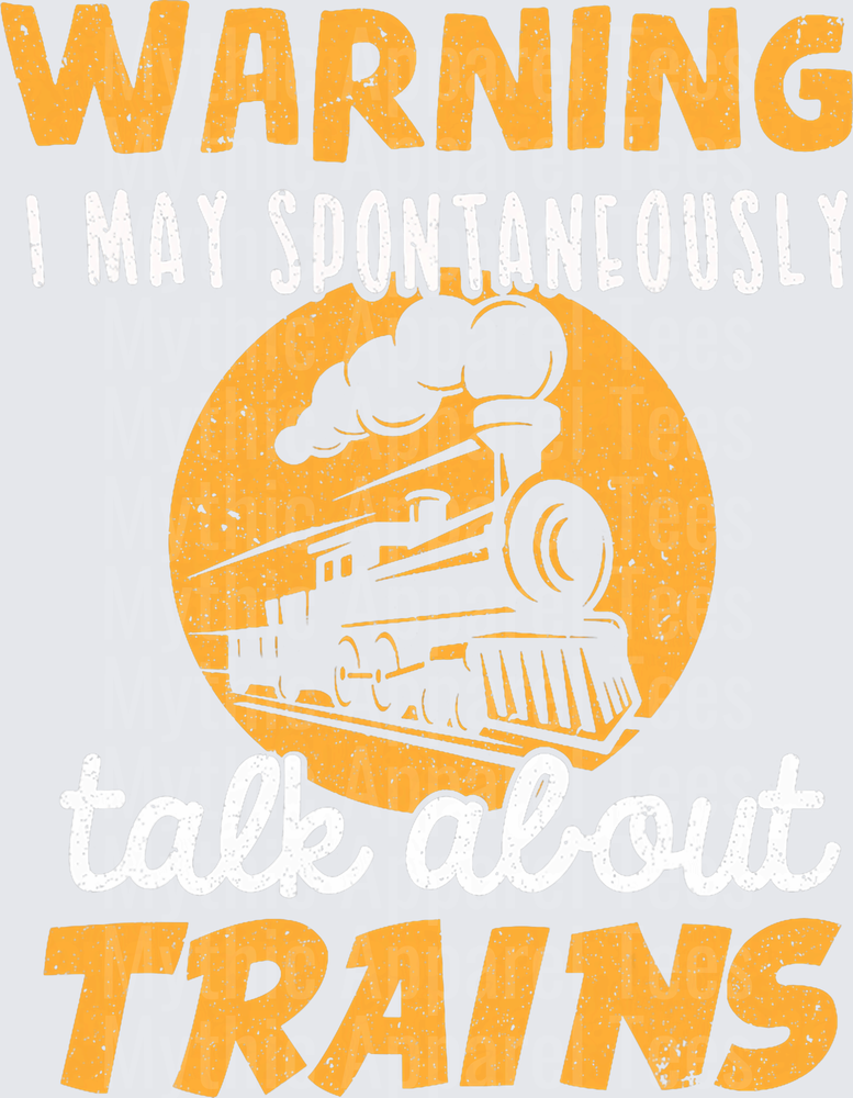 Warning I May Talk About Trains - Train Lover Gift T-Shirt T-Shirt