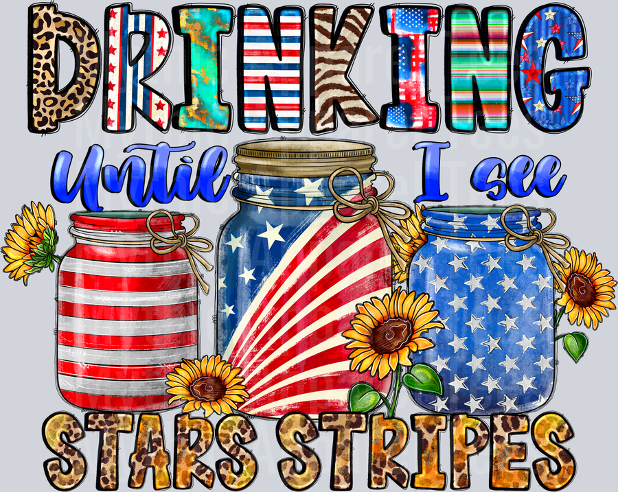 Drinking UntilI See Stars Stripes 4th of july DTF Patriotic Transfers