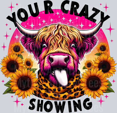 Your Crazy Is Showing Cow with sunflowers DTF Funny Highland Cow Transfers