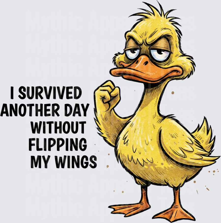 Funny Sarcastic Duck I Survived Another Day Without Flipping My Wings Grumpy Yellow Duck Raising Fist