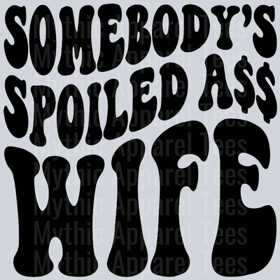 Somebodys Spoiled Ass Wife Wavey Retro Style Funny Shirt Design