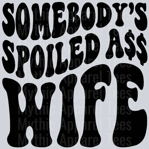 Somebodys Spoiled Ass Wife Wavey Retro Style Funny Shirt Design