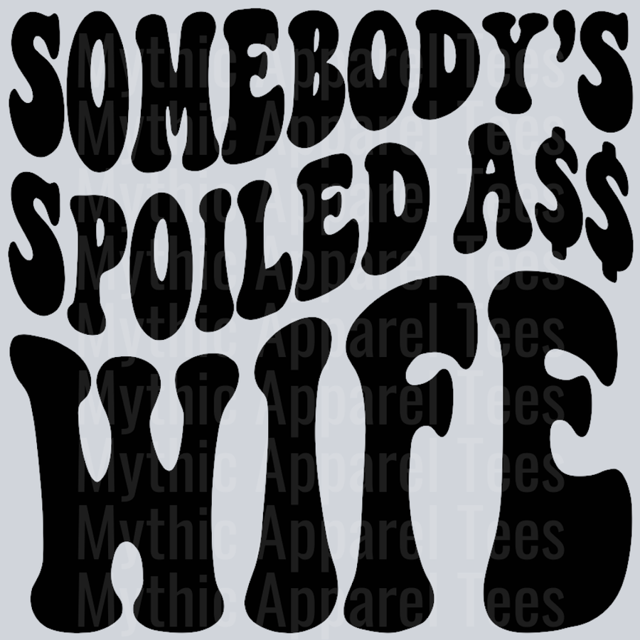 Somebodys Spoiled Ass Wife Wavey Retro Style Funny Shirt Design