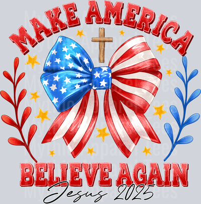 Make America Believe Again Jesus Bow 2025 Red White and Blue Patriotic DTF 4th of July Transfers