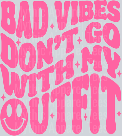 Bad Vibes Don't Go with My Outfit Empowering