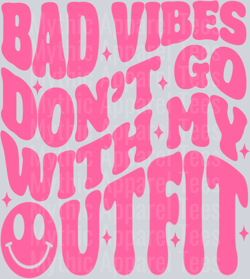 Bad Vibes Don't Go with My Outfit Empowering
